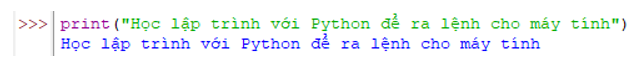 Em hãy viết câu lệnh print() sao cho khi thực hiện câu lệnh này trên màn hình sẽ hiển thị dòng chữ “Học lập trình với Python để ra lệnh cho máy tính” (ảnh 1)