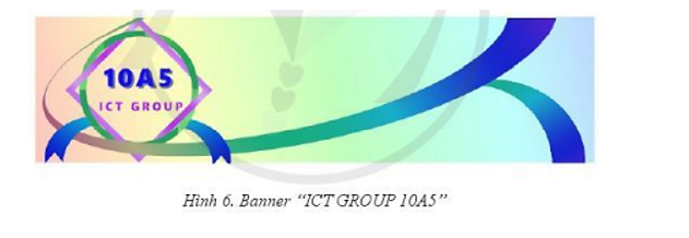Em hãy tạo banner “ICT GROUP 10A5” như Hình 6 sau đây (ảnh 1)