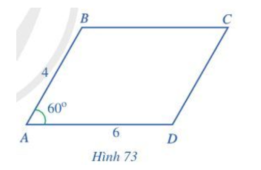 Cho hình bình hành ABCD có AB = 4, AD = 6, góc BAD = 60 độ (Hình 73) (ảnh 1)