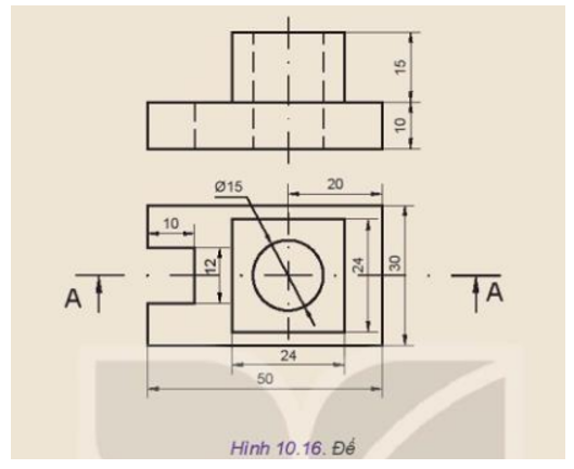 Cho hai hình chiếu một vật thể (Hình 10.16). Hãy vẽ hình cắt toàn bộ A – A (ảnh 1)