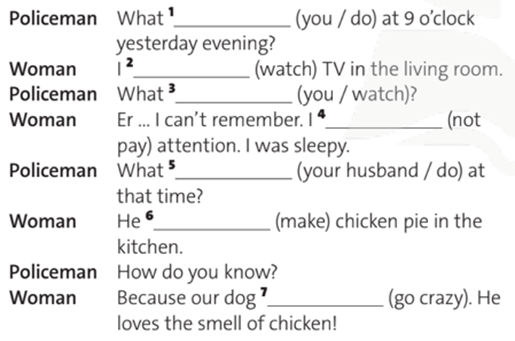 Complete the dialogue with the past continuous form of the verbs in brackets. (Hoàn thành đoạn hội thoại với động từ ở thì quá khứ tiếp diễn) (ảnh 1)