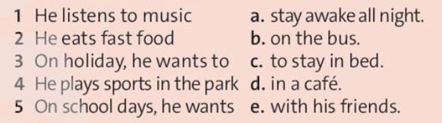 Match 1-5 with a-e to make sentences about the person in the song.  (ảnh 1)
