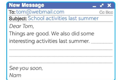 You are Nam. Write an email of 70 words to Tom about your school activities last summer. Start your email  (ảnh 1)