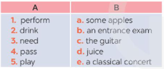 Match a word in A with a word or phrase in B. Then complete the sentences with appropriate phrases (ảnh 1)