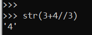  Kết quả của câu lệnh sau là gì? >>str(3+4//3) A. “3+4//3”. B. “4”. C. 4. D. ‘4’. (ảnh 1)