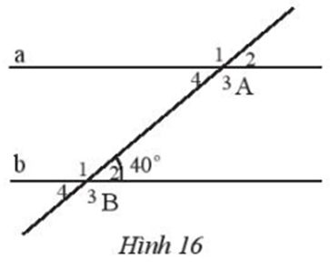 Cho Hình 16, biết a // b. a) Chỉ ra góc ở vị trí so le trong, đồng vị  (ảnh 1)