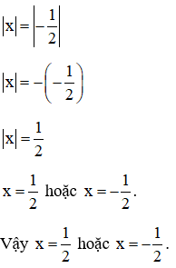Tìm tất cả các giá trị x thoả mãn |x| = |-1/2|. A. x = 1/2; B. x = -1/2; C. x = 1/2 (ảnh 1)