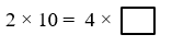 Số thích hợp cần điền vào ô trống là: 2 × 10 =  4  (ảnh 1)