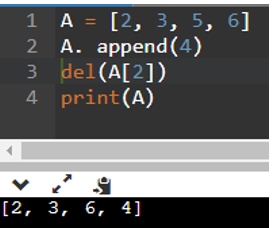 Danh sách A sẽ như thế nào sau các lệnh sau? >>> A = [2, 3, 5, 6] >>> A. append(4) >>> del (A[2]) A. 2, 3, 4, 5, 6, 4. B. 2, 3, 4, 5, 6. C. 2, 4, 5, 6. D. 2, 3, 6, 4. (ảnh 1)