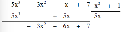 Bốn bước đầu tiên khi chia đa thức D = 5x3 - 3x2 - x + 7 cho đa thứ E = x2 + 1 được viết gọn như sau: (ảnh 2)