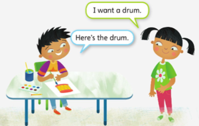 Say and draw. (Nói và vẽ) I want a drum. Here's the drum. (ảnh 1)
