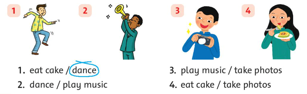 Circle the correct words (Khoanh tròn từ đúng) 1. eat cake / dance  (ảnh 1)