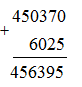 Đặt tính rồi tính: 450370 + 6025 = 456395 (ảnh 1)