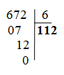 Đặt tính rồi tính: 672 / 6 07/6 12/6 = 112  (ảnh 1)