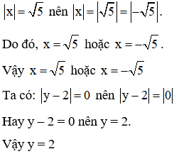 Tìm giá trị của x và y biết rằng: giá trị tuyệt đối x = căn bậc hai 5 (ảnh 1)