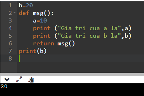 Chương trình sau bị lỗi ở dòng lệnh thứ: b=20 def msg():         a=10         print (