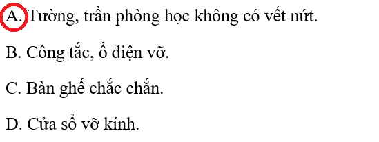 Biểu hiện nào chứng tỏ phòng học an toàn? Khoanh vào chữ cái trước ý đúng. (ảnh 1)