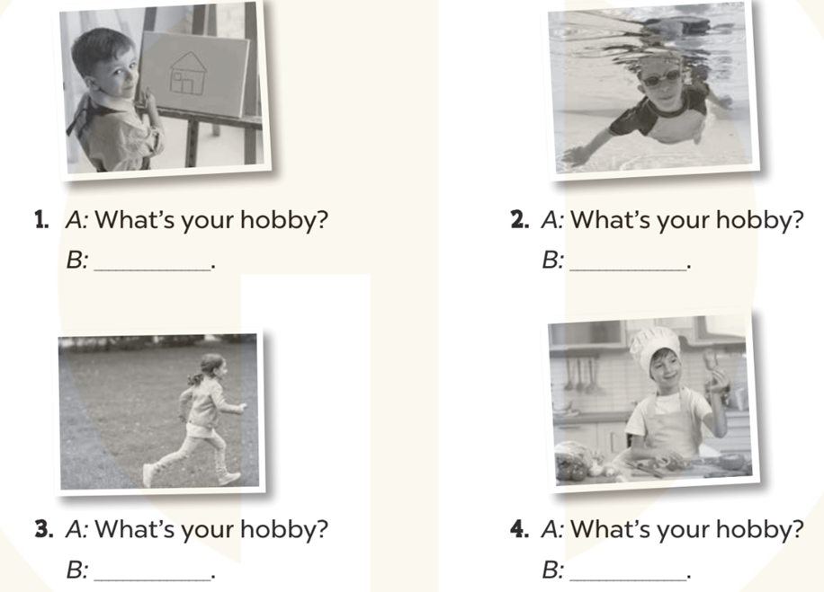 Look and write (Nhìn và viết) 1. A: What's your hobby? B: _. (ảnh 1)