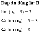 Cho dãy số (un) thỏa mãn lim (un  5) = 3. Giá trị của lim un bằng (ảnh 1)