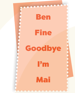 Read and complete (Đọc và hoàn thành) Ben: Hello. _ Ben. Mai: Hi, Ben. I'm _. (ảnh 1)