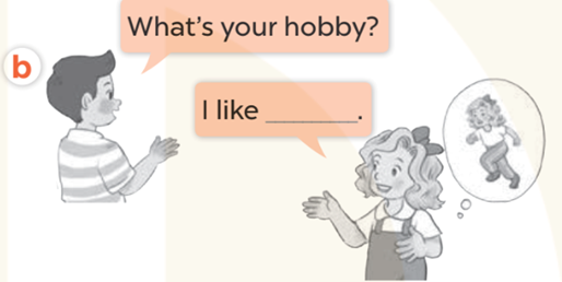 Ask and answer (Hỏi và trả lời) What's your hobby? I like (ảnh 1)
