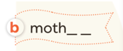 Complete and say (Hoàn thành và nói) moth (ảnh 2)