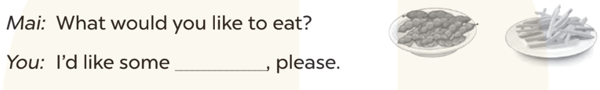 Look, choose and write (Nhìn, lựa chọn và viết) Mai: What would you like to eat? (ảnh 1)