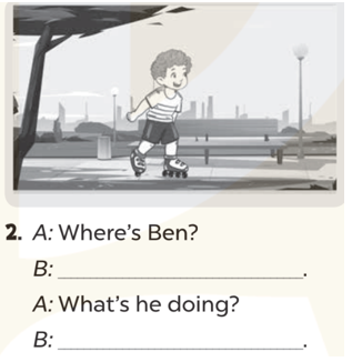 Look and write (Nhìn và viết) A: Where's Ben? (ảnh 1)