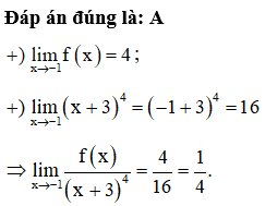 Biết  lim x đến -1 fx=4  Khi đó lim x đến -1 fx/x+3^4  có giá trị bằng: (ảnh 1)
