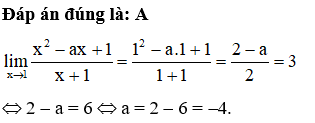 Biết lim x đến 1 x^2-ax+1/x+1  Khi đó giá trị của a là (ảnh 1)