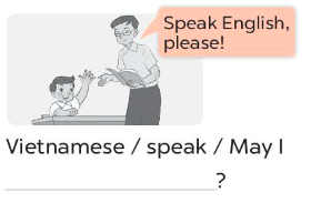 Make sentence (Tạo câu) Vietnamese / speak / May I (ảnh 1)