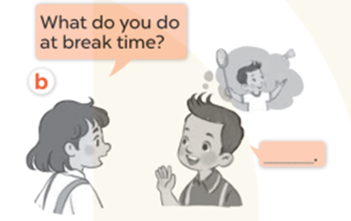 Ask and answer (Hỏi và trả lời) What do you do at break  (ảnh 1)