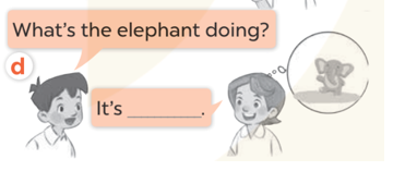 Ask and answer (Hỏi và trả lời) What's the elephant  (ảnh 1)