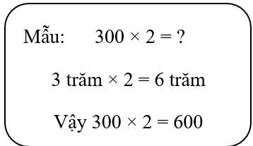 Tính nhẩm (theo mẫu)  200 × 4 = ……                300 × 3 = ……    100 × 8 = ……               (ảnh 1)