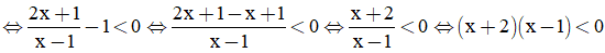 Bất phương trình 2x + 1/x - 1 < 1 có tập nghiệm là A. (-2;1). B. (-Vô cùng; -2). C. (-2/3; 1). D. (-1/2; 1). (ảnh 1)