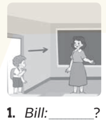 Look and write the questions (Nhìn và viết các câu hỏi) Bill: (ảnh 1)