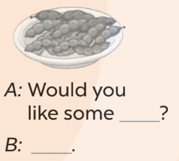 Ask and answer (Hỏi và trả lời) A: Would you like some (ảnh 1)