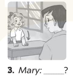 Look and write the questions (Nhìn và viết các câu hỏi) Mary: (ảnh 1)