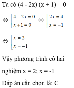 Phương trình: (4 - 2x)(x + 1) = 0 có nghiệm là: A. x = 1; x = 2      B. x = -2; x = 1       (ảnh 1)