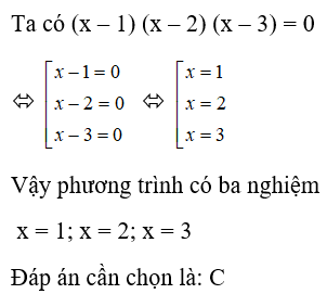 Phương trình (x – 1)(x – 2)(x – 3) = 0 có số nghiệm là: A. 1 B. 2 C. 3 D. 4 (ảnh 1)