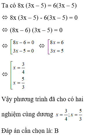 Chọn khẳng định đúng. A. Phương trình 8x(3x – 5) = 6(3x – 5) có hai nghiệm trái dấu (ảnh 1)