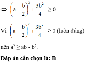 Với a, b bất kỳ. Chọn khẳng định sai?  A. a^2 + 5 > 4a  B. a^2 + 10 < 6a - 1 (ảnh 2)