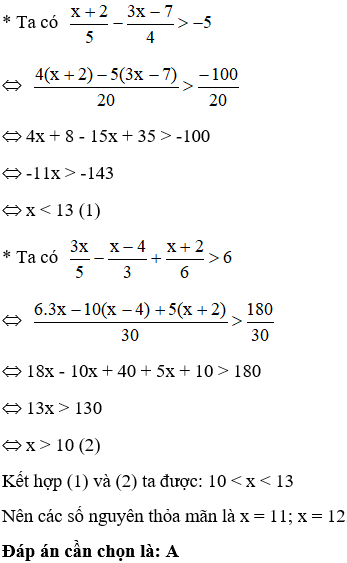 Tìm số nguyên thỏa mãn cả hai bất phương trình  x+2/5- 3x-7/ 4 (ảnh 1)