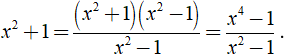 Quy đồng mẫu của các phân thức sau: a, x^2 + 1 và x^4/(x^2 - 1) (ảnh 1)