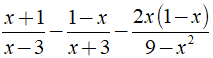 Thực hiện các phép tính sau:  a) x+1/x-3 - 1-x/x+3 - 2x(1-x)/9-x^2 (ảnh 2)