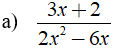 Tìm giá trị của x để giá trị của mỗi phân thức sau được xác định: a) 3x+2/ 2x^2-6x (ảnh 1)