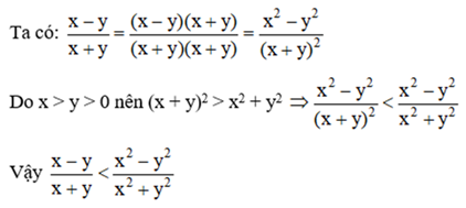 sánh hai phân thức x-y/x+y và x^2-y^2/x^2+ y^2 với (x> y >0) (ảnh 2)