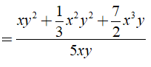 Đa thức M thỏa mãn x*y^2 + 1/3*x^2*y^2 + 7/2(x^3)*y = ( 5xy ).M là ? (ảnh 1)