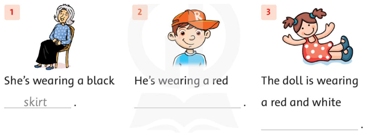 Write (Viết)  1. She’s wearing a black skirt. 2. He’s wearing a red hat. (ảnh 1)
