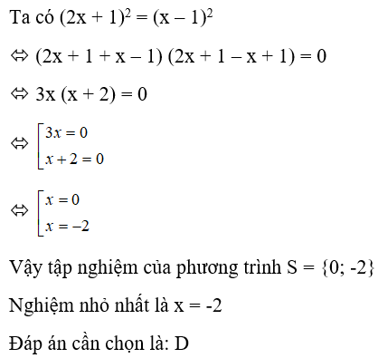 Nghiệm nhỏ nhất của phương trình (2x+1)^2 = (x-1)^2  A. 0  B. 2  C. 3  D. -2 (ảnh 1)